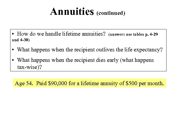 Annuities (continued) • How do we handle lifetime annuities? (answer: use tables p. 4