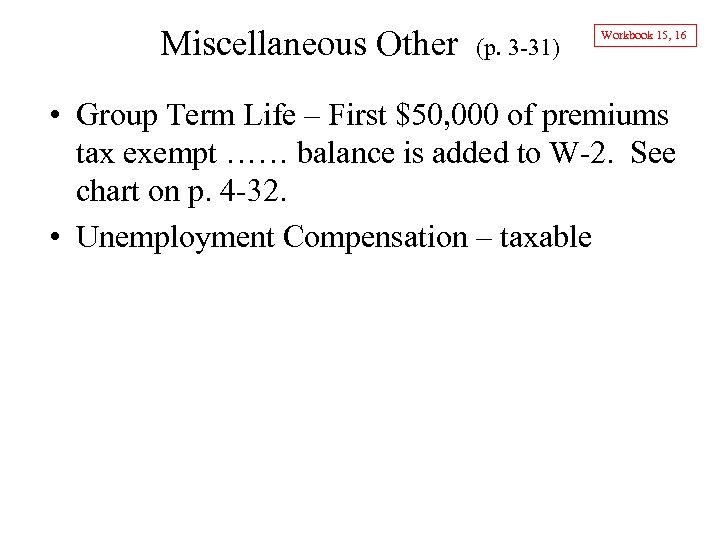 Miscellaneous Other (p. 3 -31) Workbook 15, 16 • Group Term Life – First