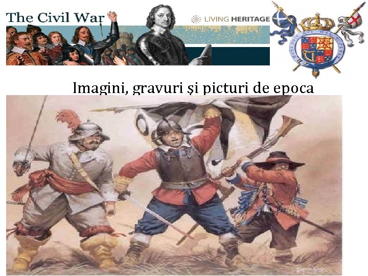 Războiul Civil (1638 -1649) Imagini, gravuri şi picturi de epoca 