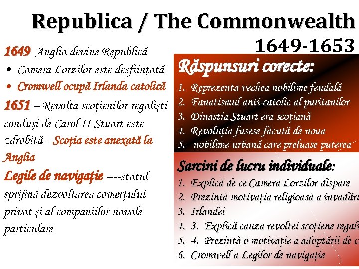 Republica / The Commonwealth 1649 Anglia devine Republică • Camera Lorzilor este desfiinţată •