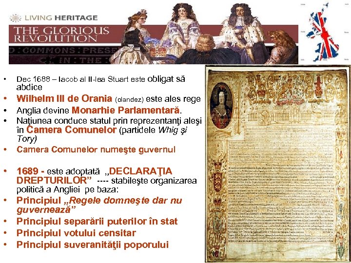 REVOLUŢIA GLORIOASĂ - 1689 • Dec 1688 – Iacob al II-lea Stuart este obligat