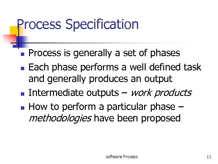 Process Specification n n Process is generally a set of phases Each phase performs