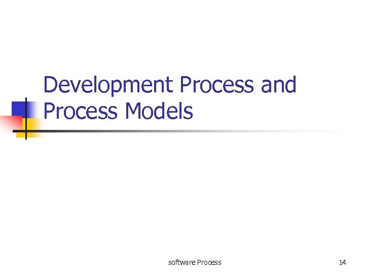 Development Process and Process Models software Process 14 