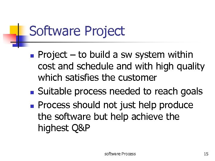 Software Project n n n Project – to build a sw system within cost