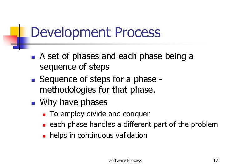 Development Process n n n A set of phases and each phase being a