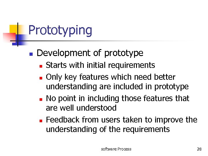 Prototyping n Development of prototype n n Starts with initial requirements Only key features