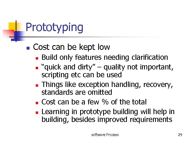 Prototyping n Cost can be kept low n n n Build only features needing