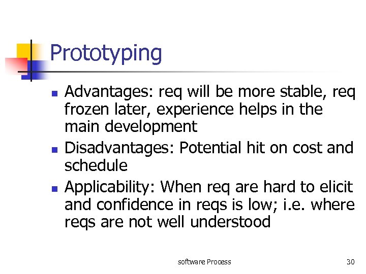 Prototyping n n n Advantages: req will be more stable, req frozen later, experience