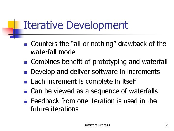 Iterative Development n n n Counters the “all or nothing” drawback of the waterfall