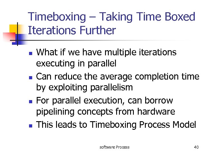 Timeboxing – Taking Time Boxed Iterations Further n n What if we have multiple