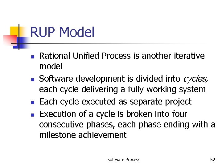 RUP Model n n Rational Unified Process is another iterative model Software development is