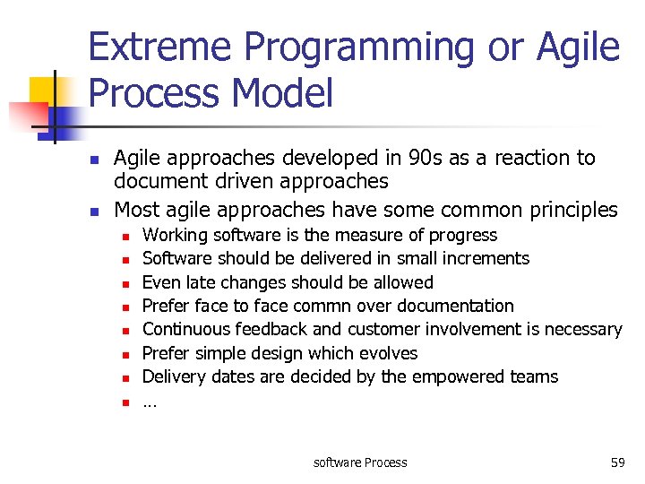 Extreme Programming or Agile Process Model n n Agile approaches developed in 90 s