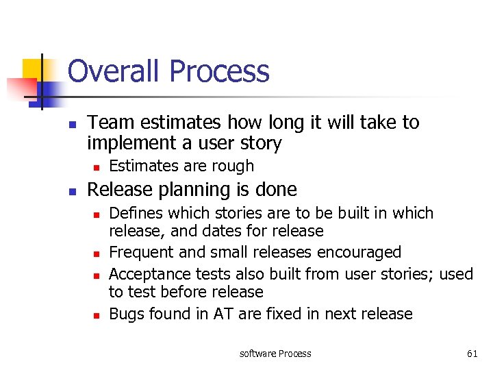 Overall Process n Team estimates how long it will take to implement a user