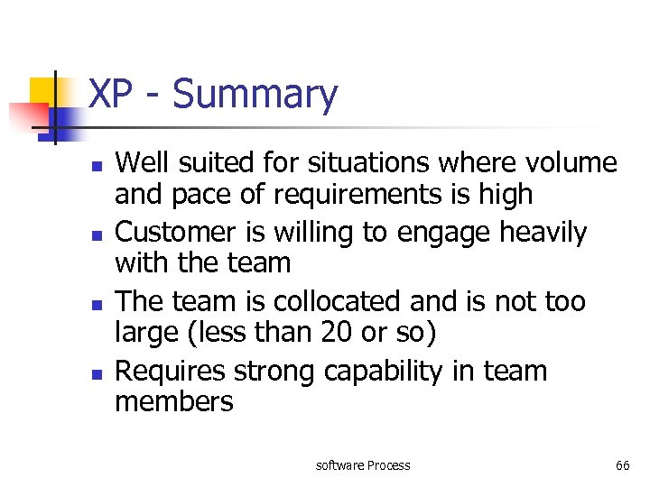 XP - Summary n n Well suited for situations where volume and pace of