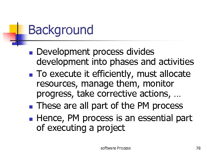 Background n n Development process divides development into phases and activities To execute it