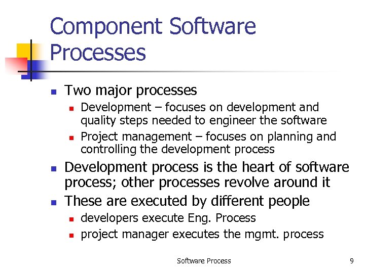 Component Software Processes n Two major processes n n Development – focuses on development