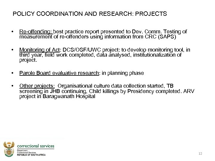 POLICY COORDINATION AND RESEARCH: PROJECTS • Re-offending: best practice report presented to Dev. Comm.