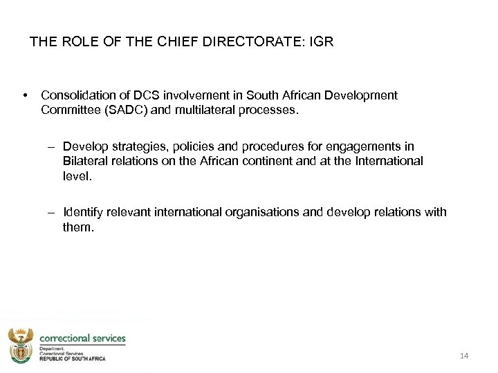 THE ROLE OF THE CHIEF DIRECTORATE: IGR • Consolidation of DCS involvement in South