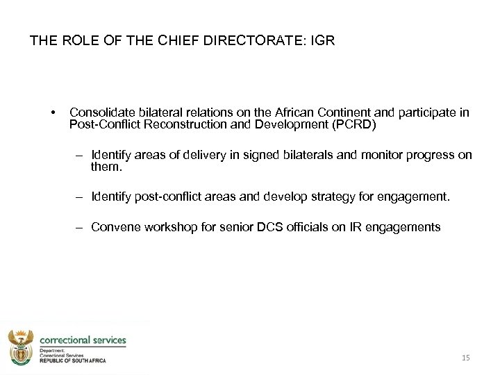 THE ROLE OF THE CHIEF DIRECTORATE: IGR • Consolidate bilateral relations on the African