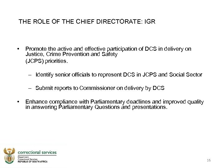 THE ROLE OF THE CHIEF DIRECTORATE: IGR • Promote the active and effective participation