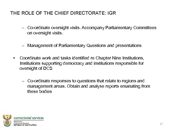 THE ROLE OF THE CHIEF DIRECTORATE: IGR – Co-ordinate oversight visits. Accompany Parliamentary Committees