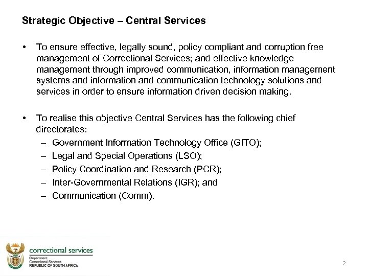 Strategic Objective – Central Services • To ensure effective, legally sound, policy compliant and