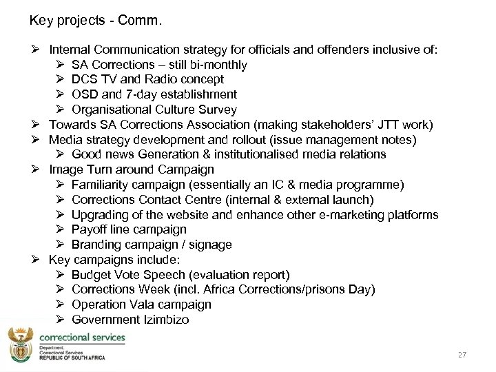 Key projects - Comm. Internal Communication strategy for officials and offenders inclusive of: SA