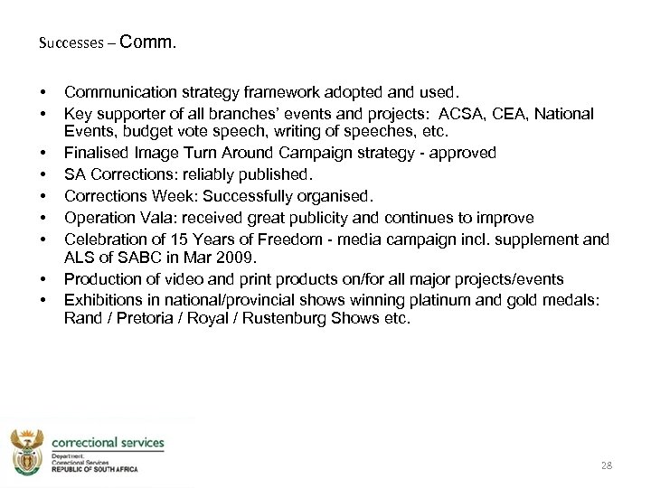 Successes – Comm. • • • Communication strategy framework adopted and used. Key supporter