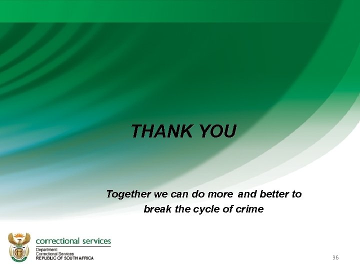 THANK YOU Together we can do more and better to break the cycle of