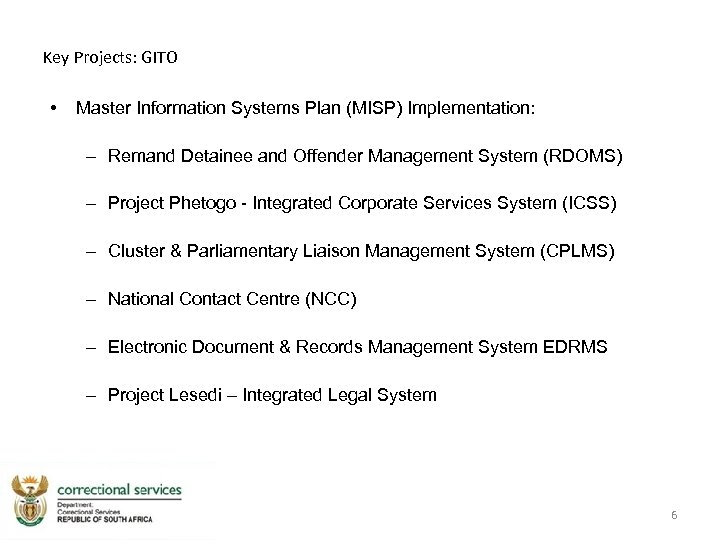 Key Projects: GITO • Master Information Systems Plan (MISP) Implementation: – Remand Detainee and