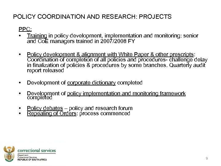 POLICY COORDINATION AND RESEARCH: PROJECTS PPC: • Training in policy development, implementation and monitoring: