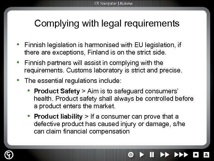 Complying with legal requirements • Finnish legislation is harmonised with EU legislation, if there