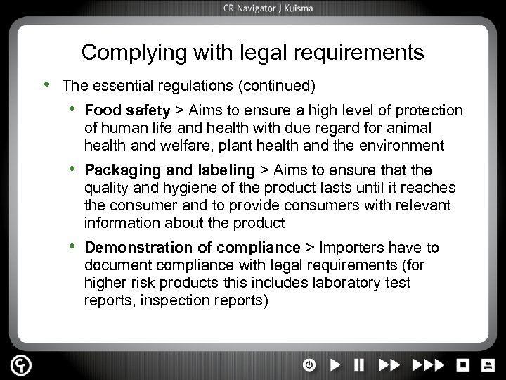 Complying with legal requirements • The essential regulations (continued) • Food safety > Aims