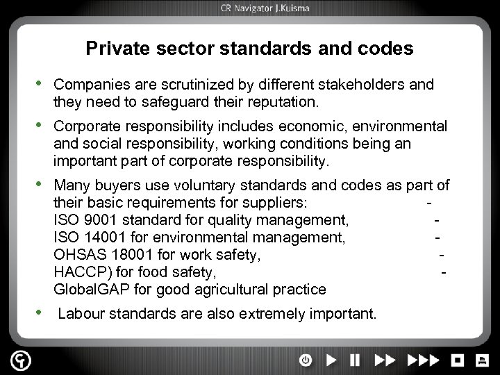 Private sector standards and codes • Companies are scrutinized by different stakeholders and they