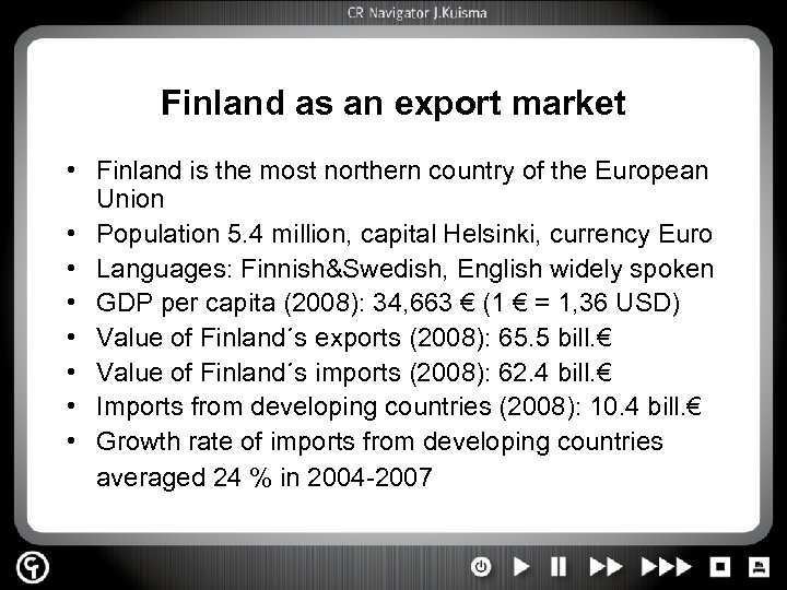 Finland as an export market • Finland is the most northern country of the