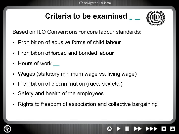 Criteria to be examined Based on ILO Conventions for core labour standards: § Prohibition