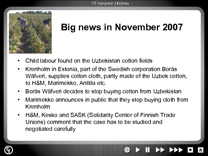 Big news in November 2007 • Child labour found on the Uzbekistan cotton fields