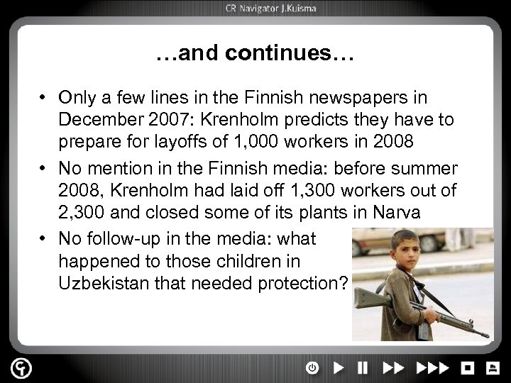 …and continues… • Only a few lines in the Finnish newspapers in December 2007: