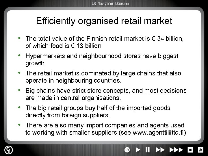 Efficiently organised retail market • The total value of the Finnish retail market is