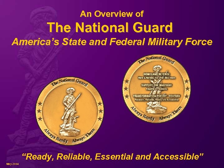 An Overview of The National Guard America’s State and Federal Military Force “Ready, Reliable,