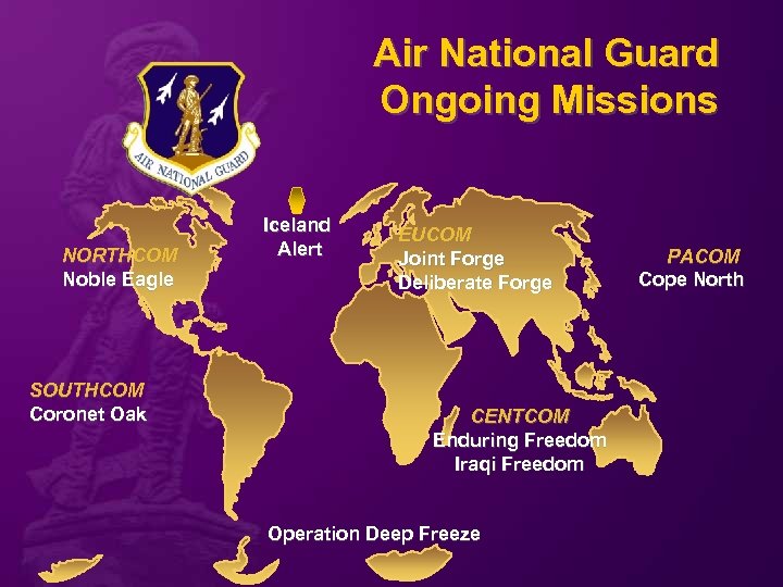 Air National Guard Ongoing Missions NORTHCOM Noble Eagle SOUTHCOM Coronet Oak Iceland Alert EUCOM