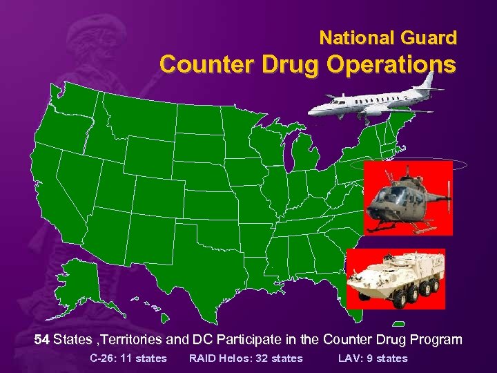 National Guard Counter Drug Operations 54 States , Territories and DC Participate in the