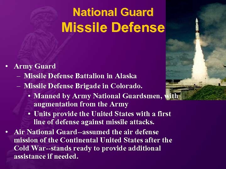 National Guard Missile Defense • Army Guard – Missile Defense Battalion in Alaska –