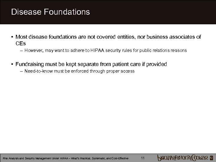 Disease Foundations • Most disease foundations are not covered entities, nor business associates of