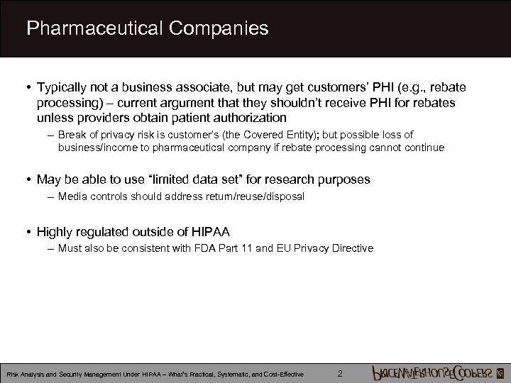 Pharmaceutical Companies • Typically not a business associate, but may get customers’ PHI (e.