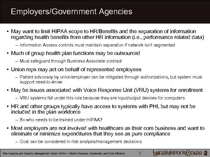 Employers/Government Agencies • May want to limit HIPAA scope to HR/Benefits and the separation