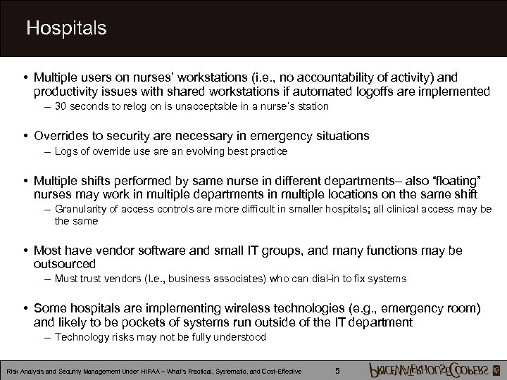 Hospitals • Multiple users on nurses’ workstations (i. e. , no accountability of activity)