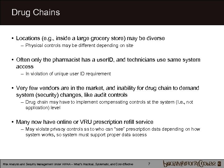 Drug Chains • Locations (e. g. , inside a large grocery store) may be
