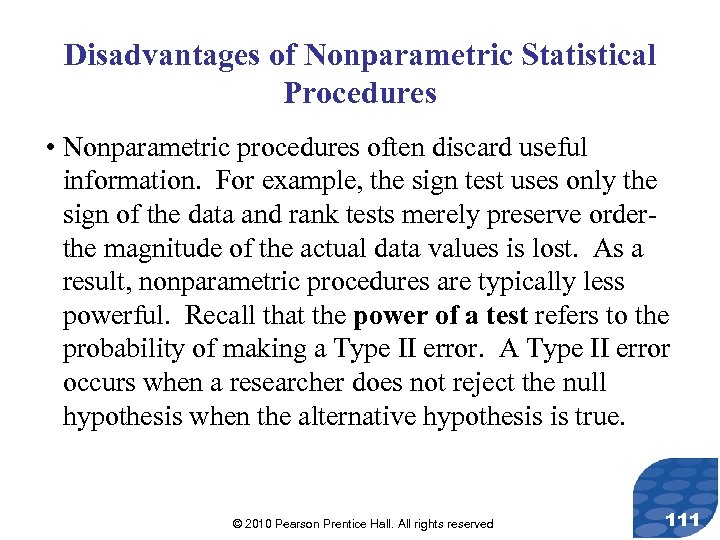 Disadvantages of Nonparametric Statistical Procedures • Nonparametric procedures often discard useful information. For example,