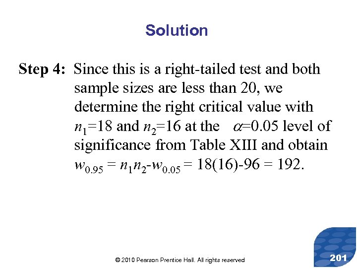 Solution Step 4: Since this is a right-tailed test and both sample sizes are